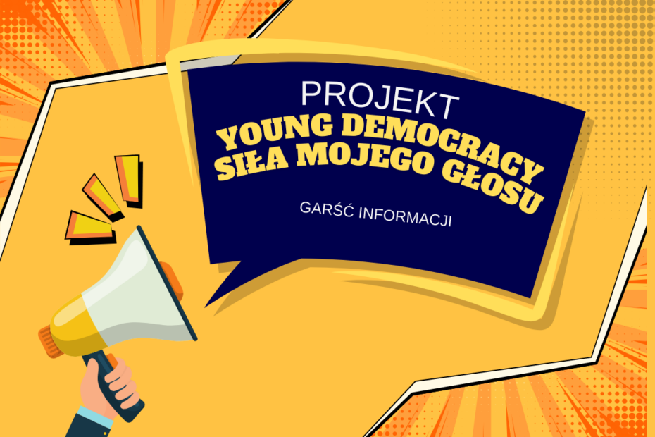 Plansza z napisem „Projekt Young Democracy – Siła Mojego Głosu. Garść informacji” i megafonem.