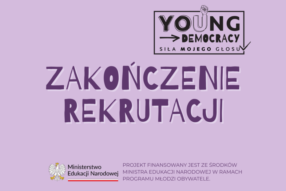 Grafika promująca zakończenie rekrutacji do projektu Young Democracy – Siła Mojego Głosu.