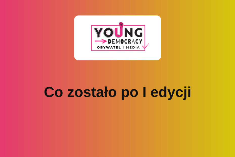 Siła Mojego Głosu – co zostało po I edycji projektu