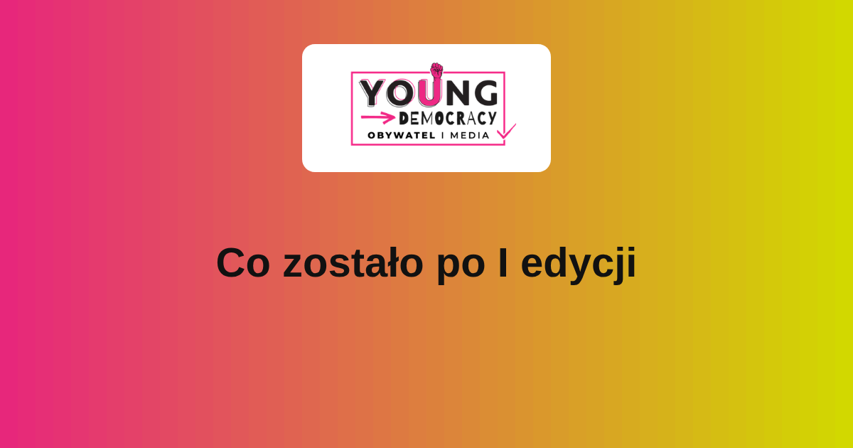 Siła Mojego Głosu – co zostało po I edycji projektu