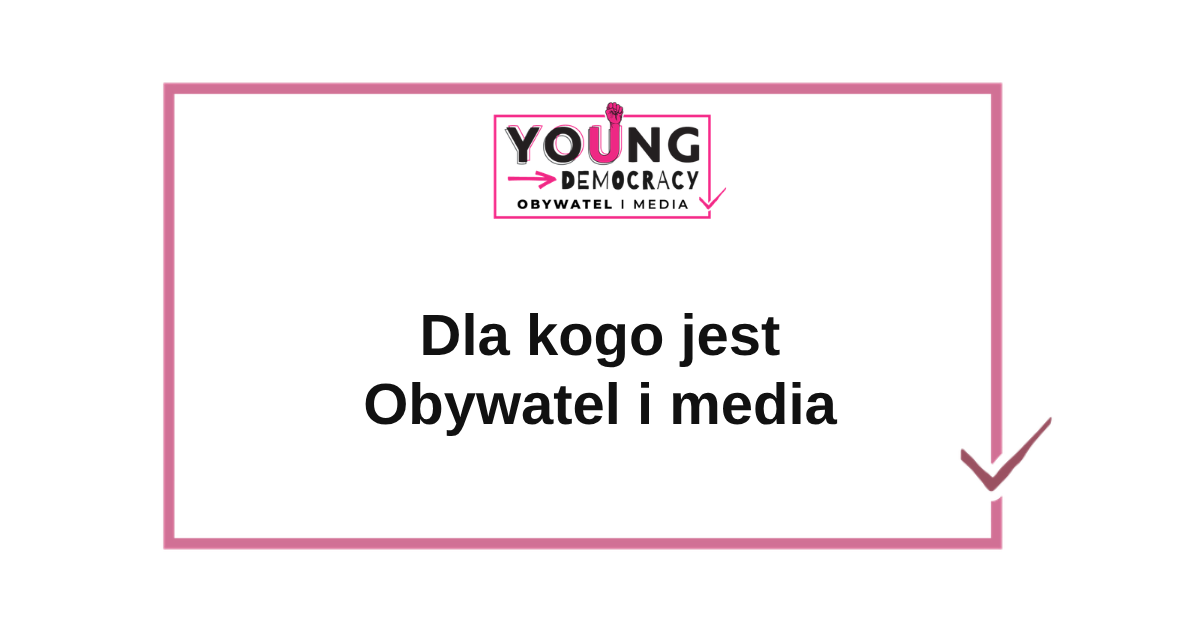 Dla kogo jest Obywatel i Media – materiały dla osób pracujących z młodzieżą