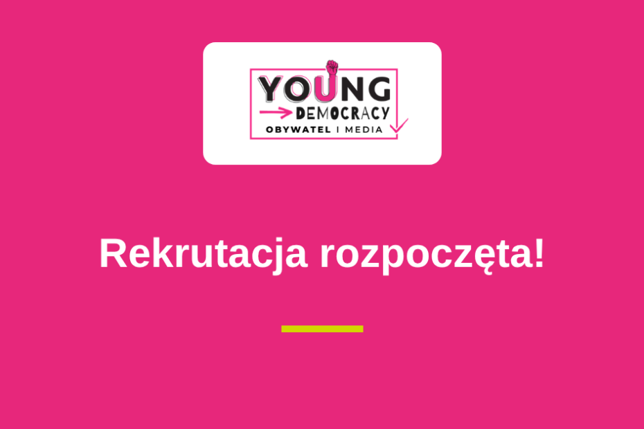 Rekrutacja do projektu Young Democracy – Obywatel i Media rozpoczęta