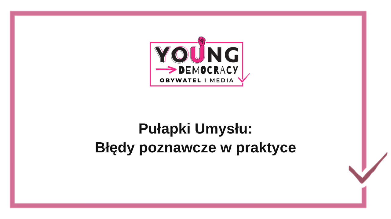 Pułapki Umysłu: Błędy poznawcze w praktyce